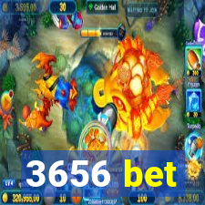 3656 bet